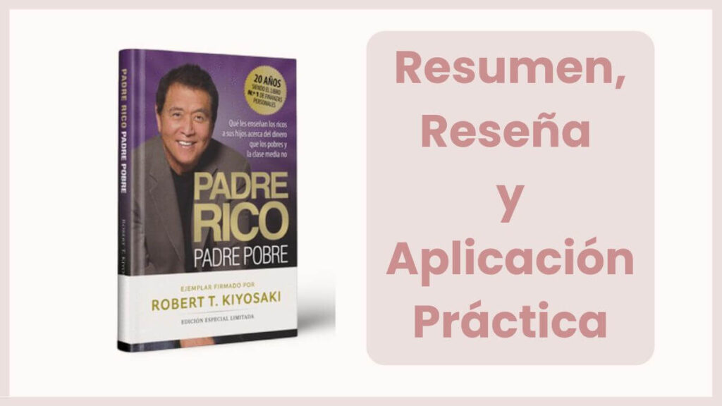 Padre Rico Padre Pobre – Resumen, Reseña Crítica y Aplicación Práctica